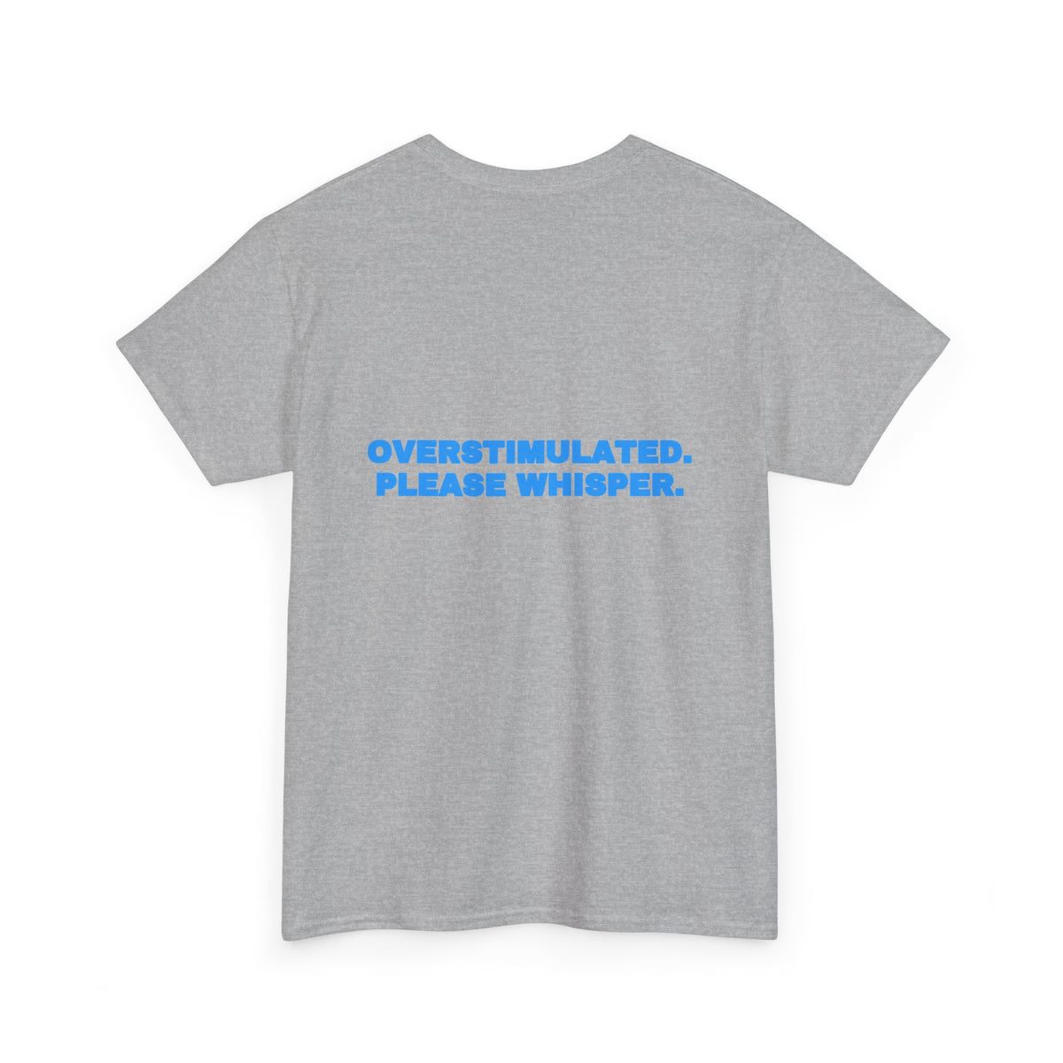 Overstimulated. Please whisper. Tee · Sky