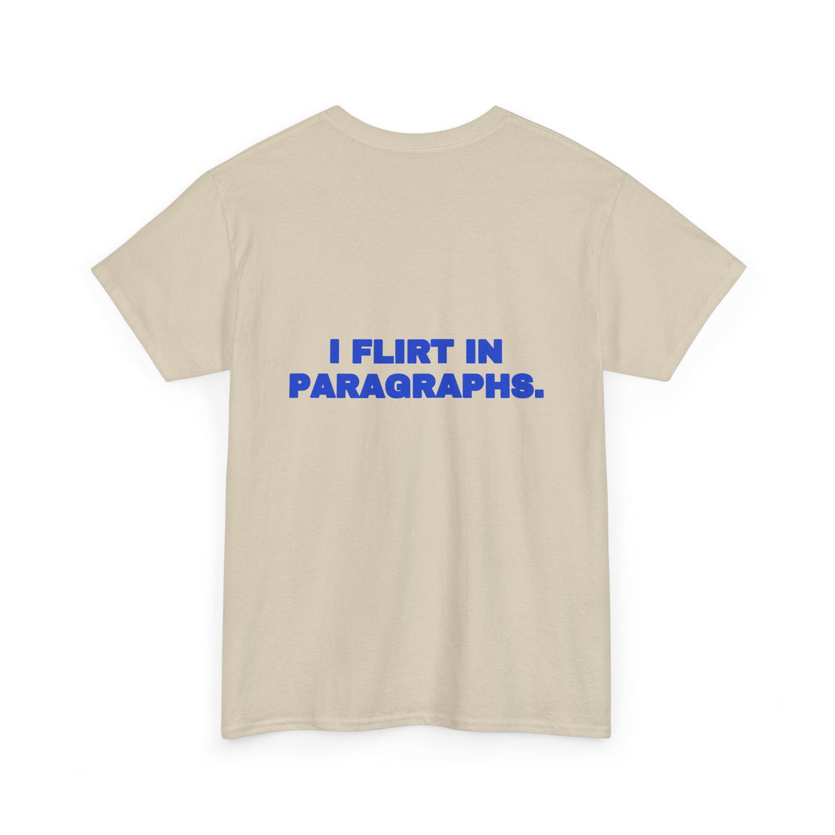 I flirt in paragraphs. Tee · Cobalt