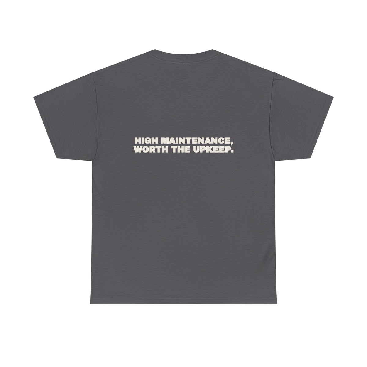 High maintenance, worth the upkeep. Tee