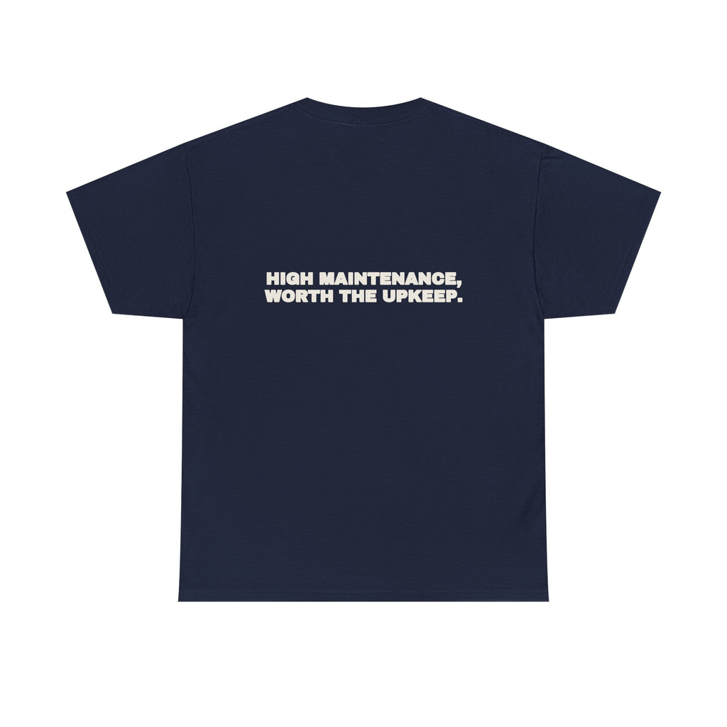 High maintenance, worth the upkeep. Tee