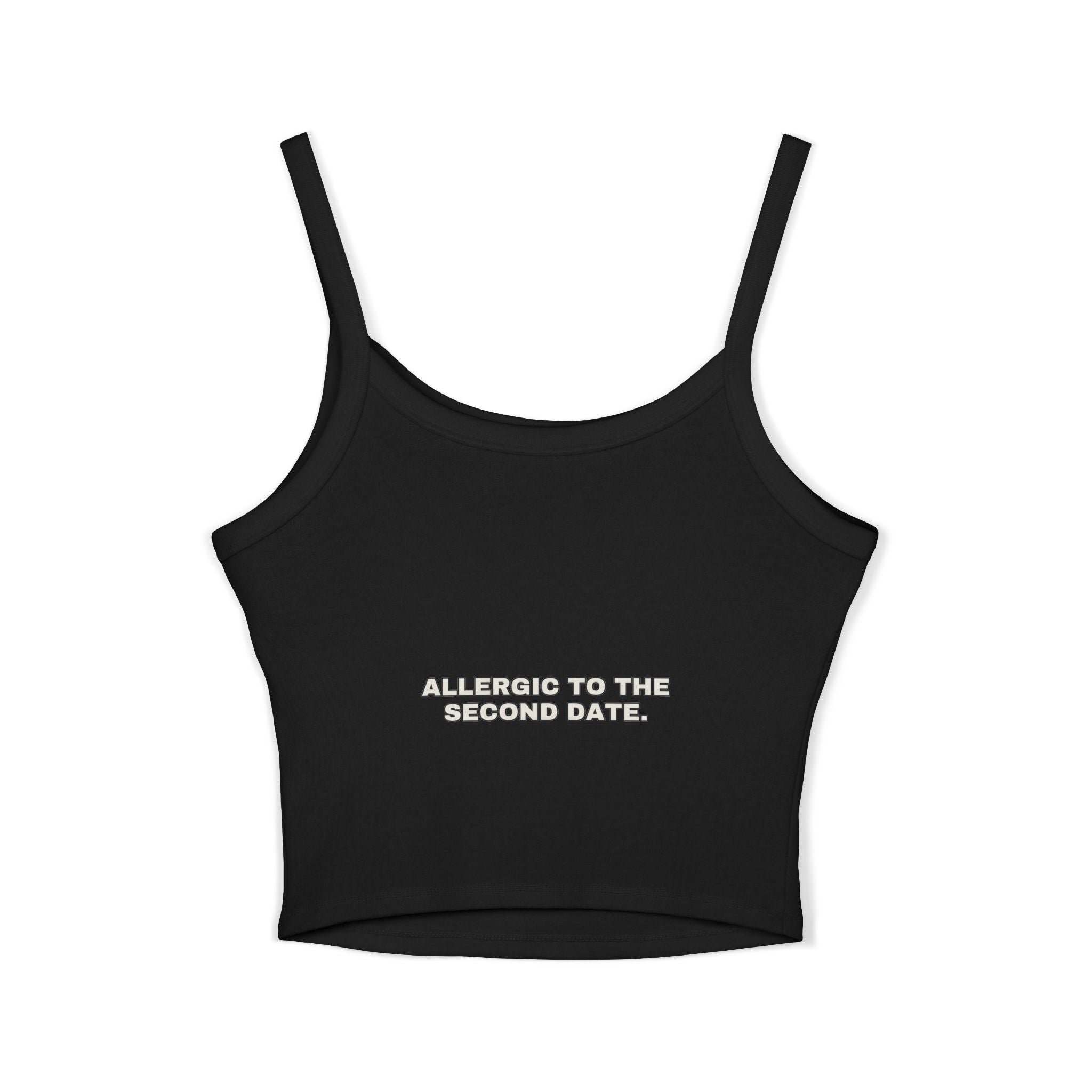 Allergic to the second date. Statement Crop Top - Funny Flirty Dating Gift for Her | Seen Zoned