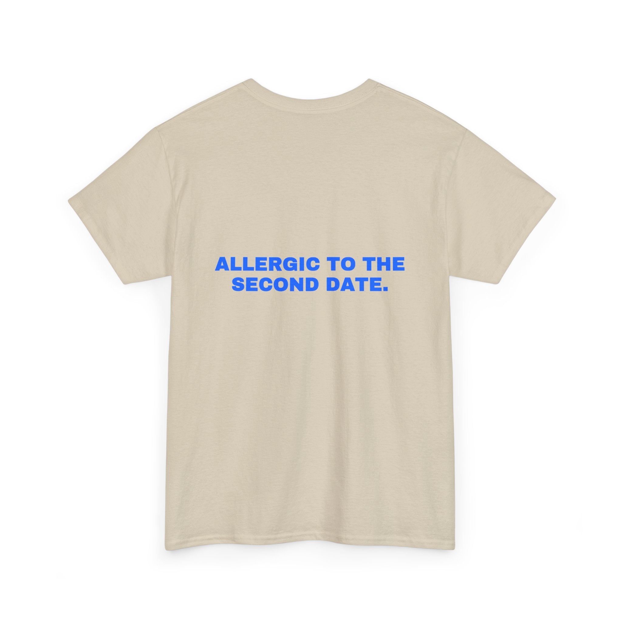 Allergic to the second date. Statement Tee - Soft Classic Cotton, Funny Flirty Dating Gift | Seen Zoned