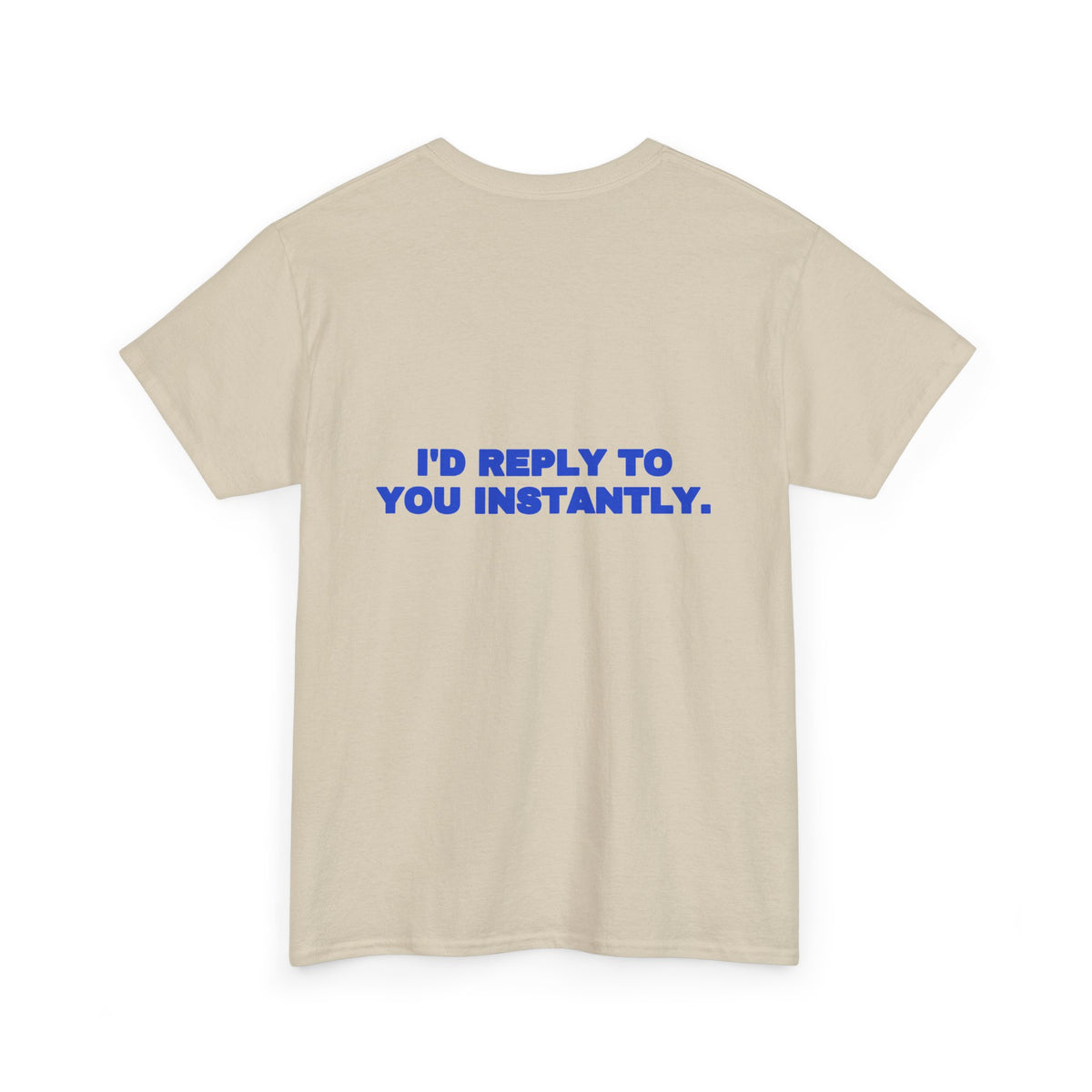 I'd reply to you instantly. Tee · Cobalt