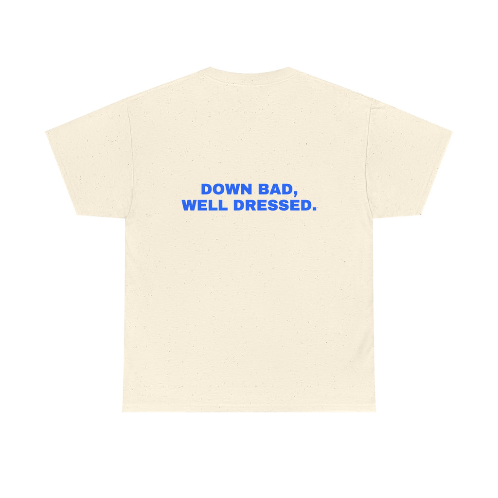 Down bad, well dressed. Statement Tee - Soft Classic Cotton, Funny Flirty Dating Gift | Seen Zoned