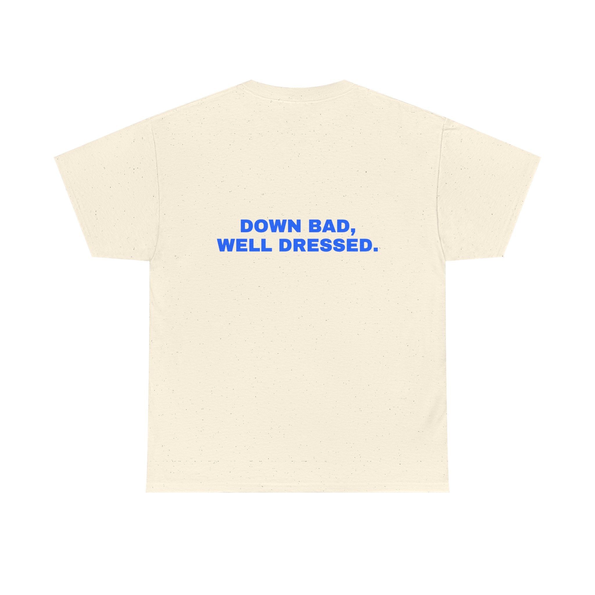 Down bad, well dressed. Statement Tee - Soft Classic Cotton, Funny Flirty Dating Gift | Seen Zoned