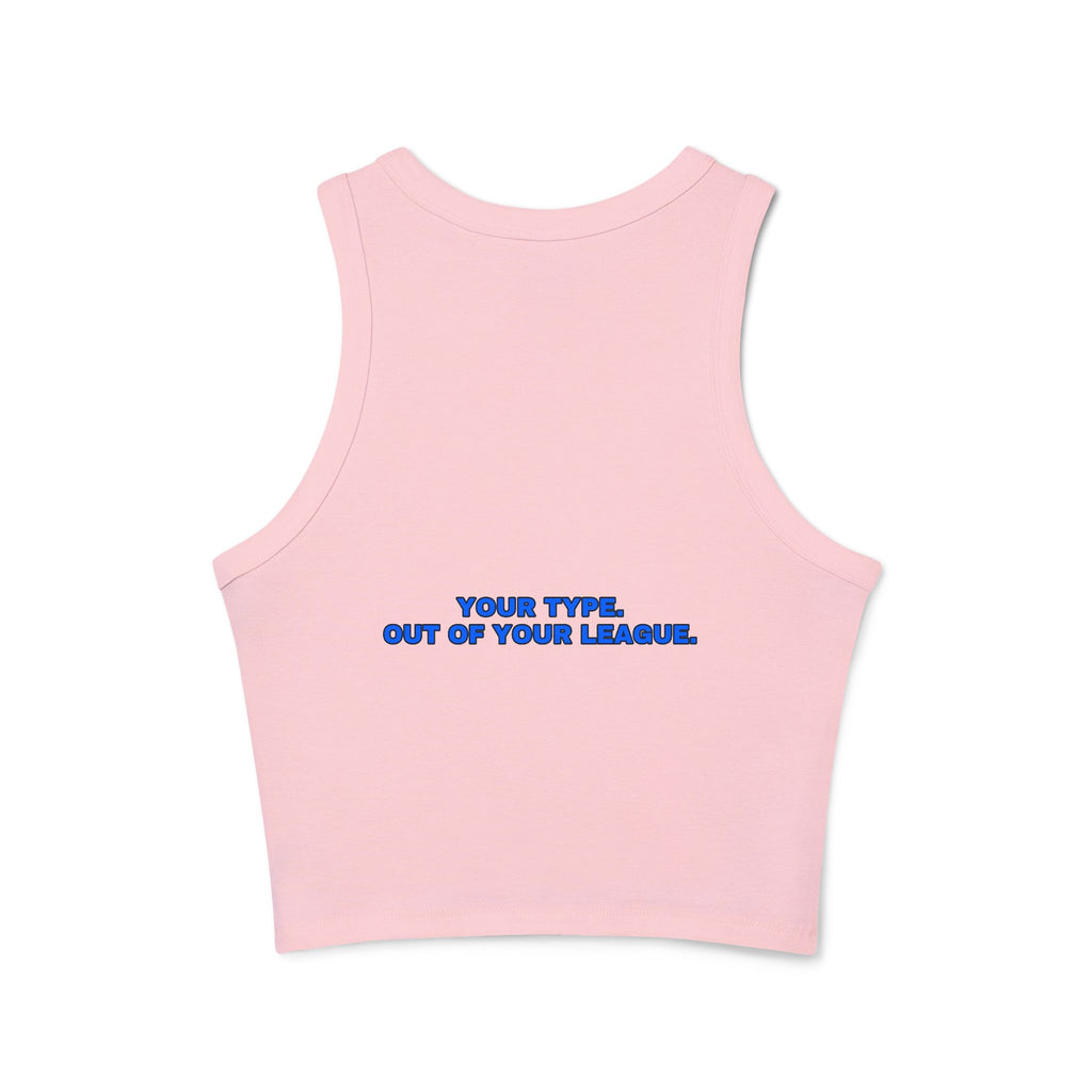 Your type. Out of your league. Statement Ribbed Crop Tank - Funny Flirty Dating Gift for Her | Seen Zoned