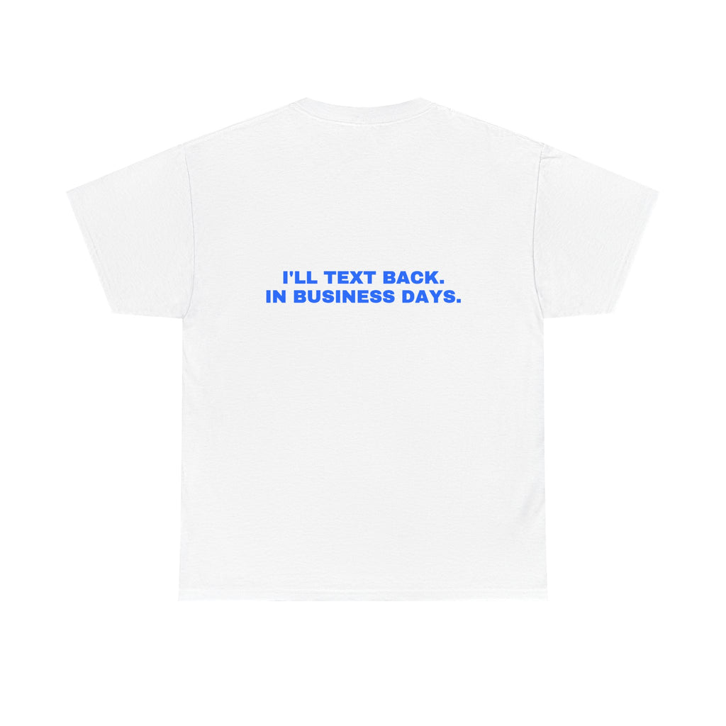 I'll text back. In business days. Statement Tee - Soft Classic Cotton, Funny Flirty Dating Gift | Seen Zoned
