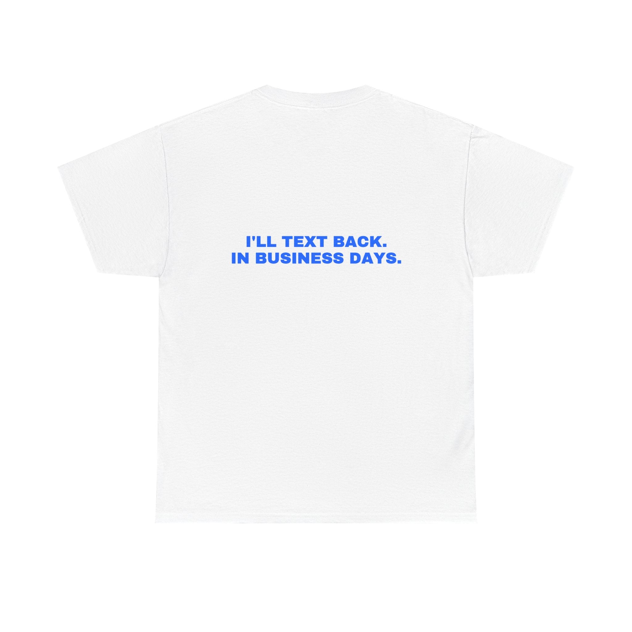 I'll text back. In business days. Statement Tee - Soft Classic Cotton, Funny Flirty Dating Gift | Seen Zoned