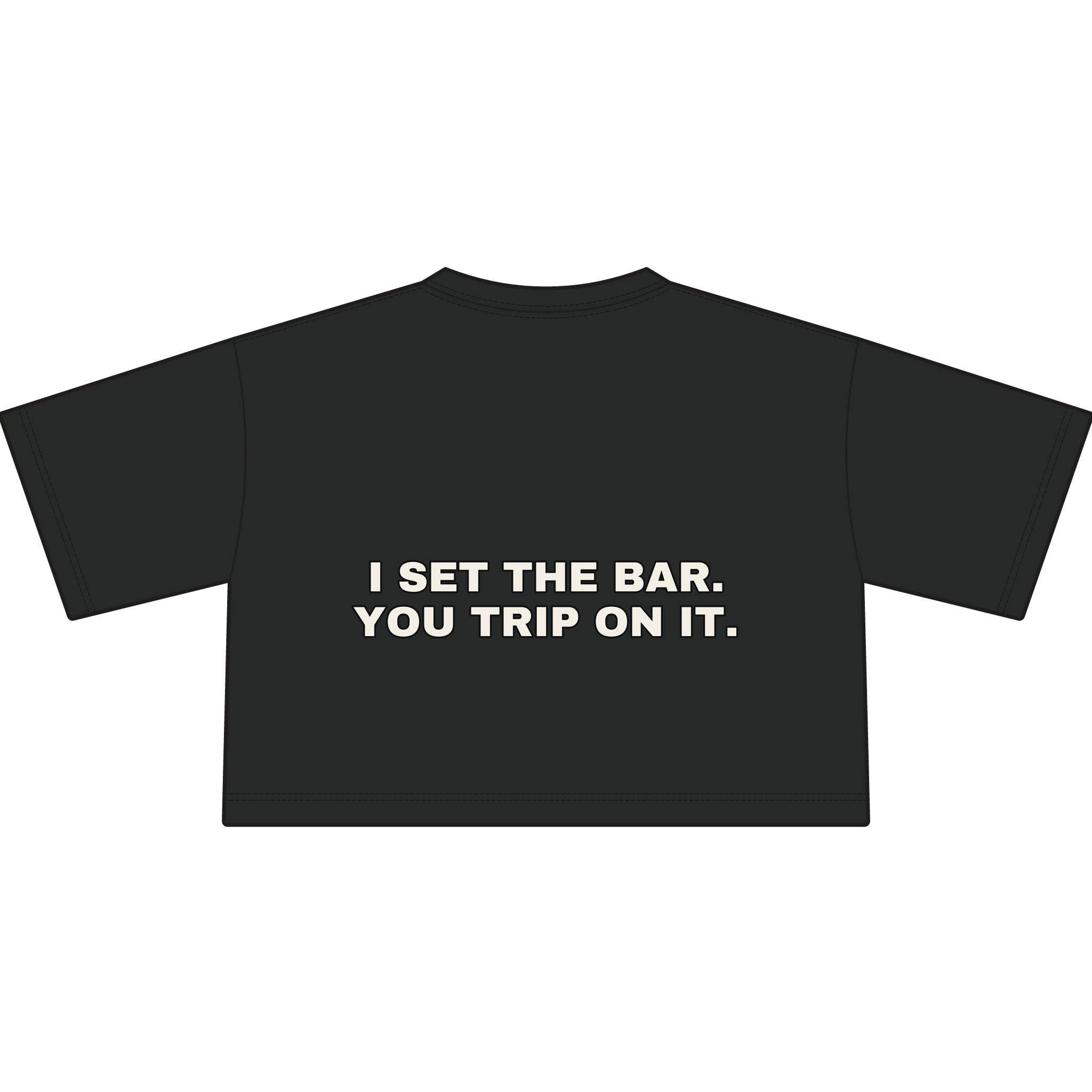 I set the bar. You trip on it. Statement Crop Tee - Funny Flirty Dating Gift for Her | Seen Zoned