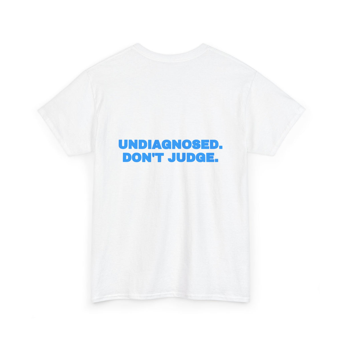 Undiagnosed. Don't judge. Tee · Sky