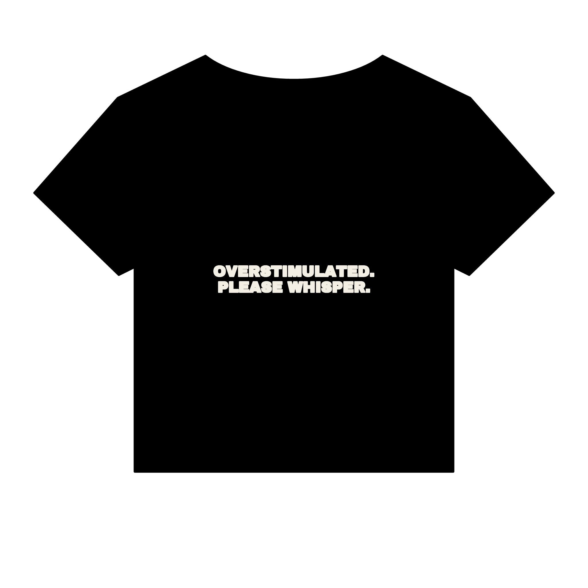 Overstimulated. Please whisper. Statement Baby Tee - Funny Dry Humor Gift for Her | Seen Zoned
