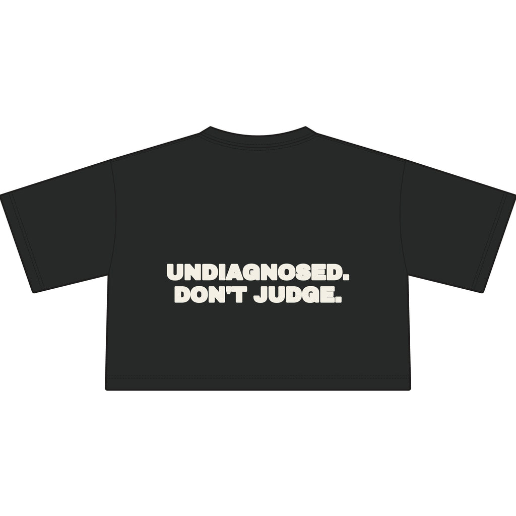 Undiagnosed. Don't judge. Statement Crop Tee - Funny Dry Humor Gift for Her | Seen Zoned