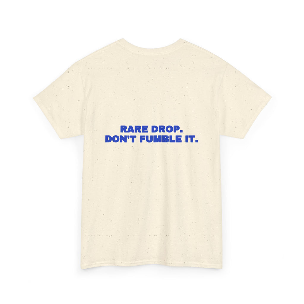 Rare drop. Don't fumble it. Tee · Cobalt