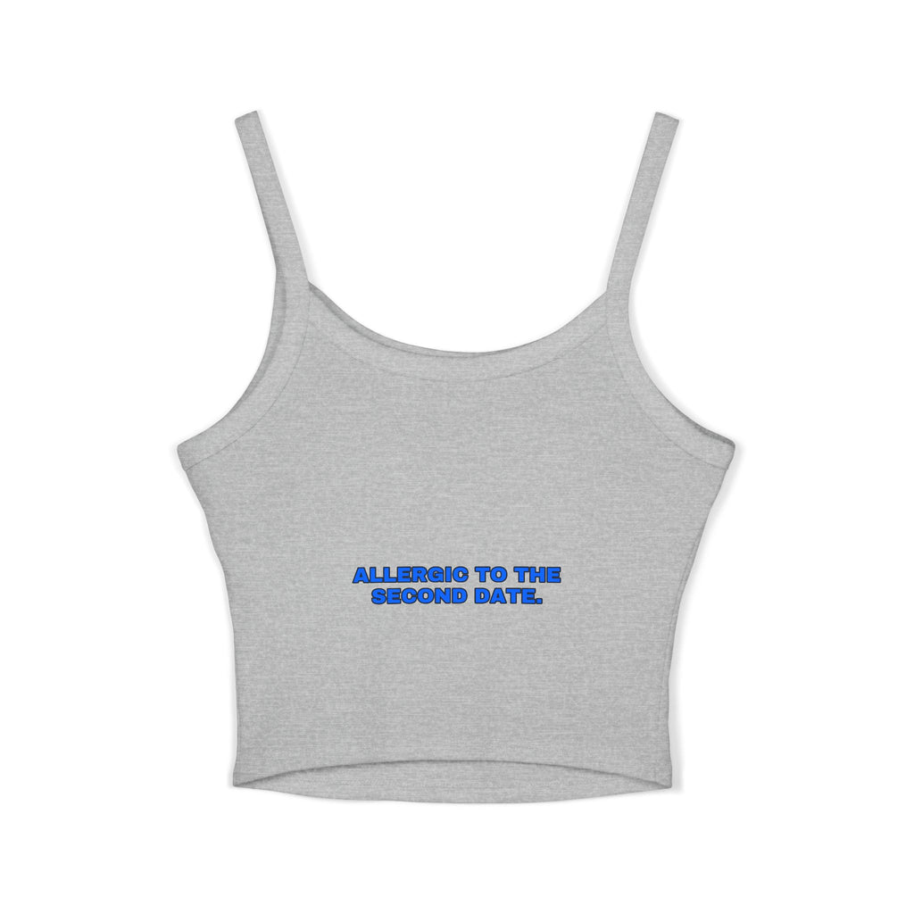 Allergic to the second date. Statement Crop Top - Funny Flirty Dating Gift for Her | Seen Zoned