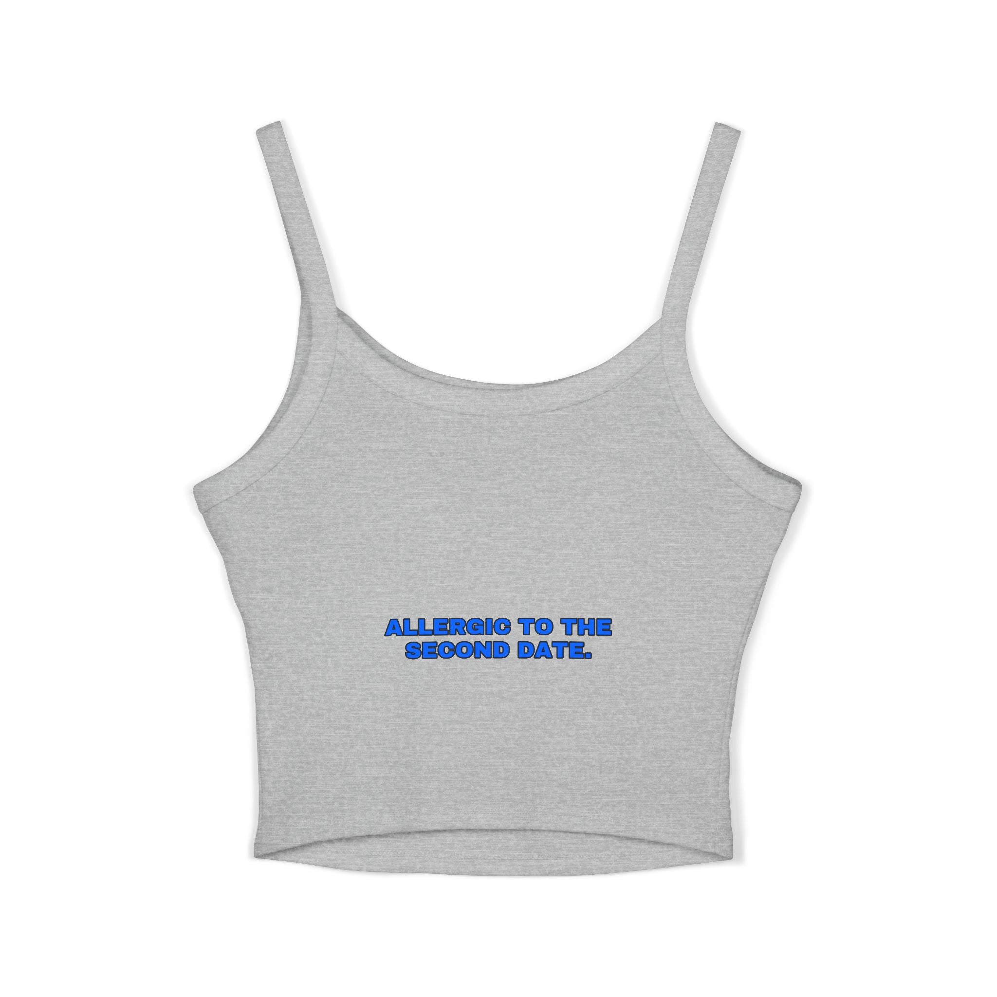 Allergic to the second date. Statement Crop Top - Funny Flirty Dating Gift for Her | Seen Zoned