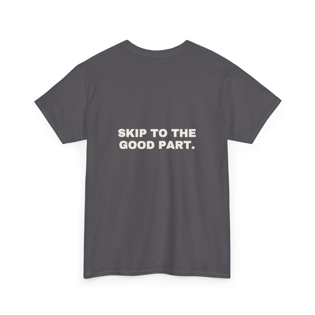 Skip to the good part. Statement Tee - Soft Classic Cotton, Funny Flirty Dating Gift | Seen Zoned