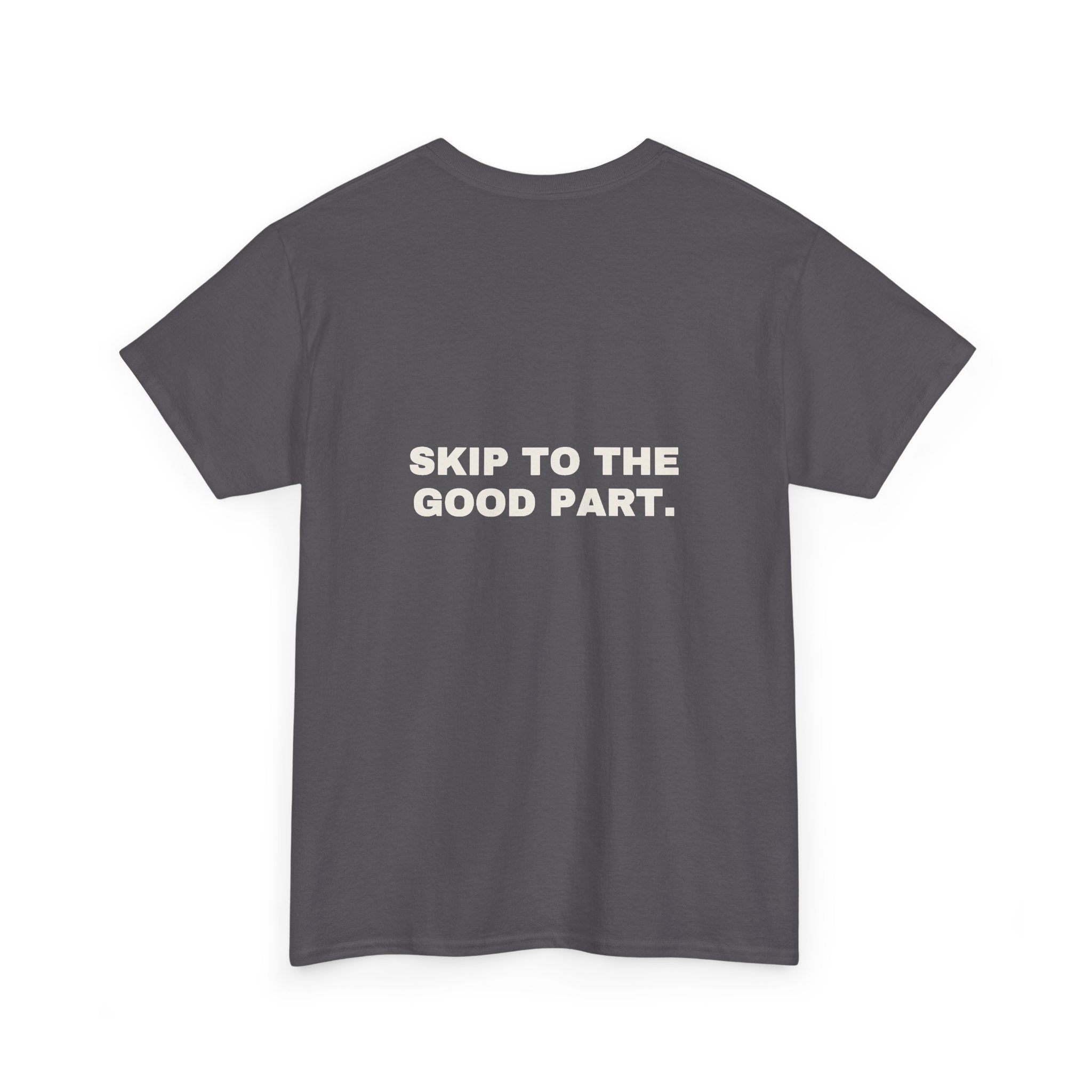 Skip to the good part. Statement Tee - Soft Classic Cotton, Funny Flirty Dating Gift | Seen Zoned