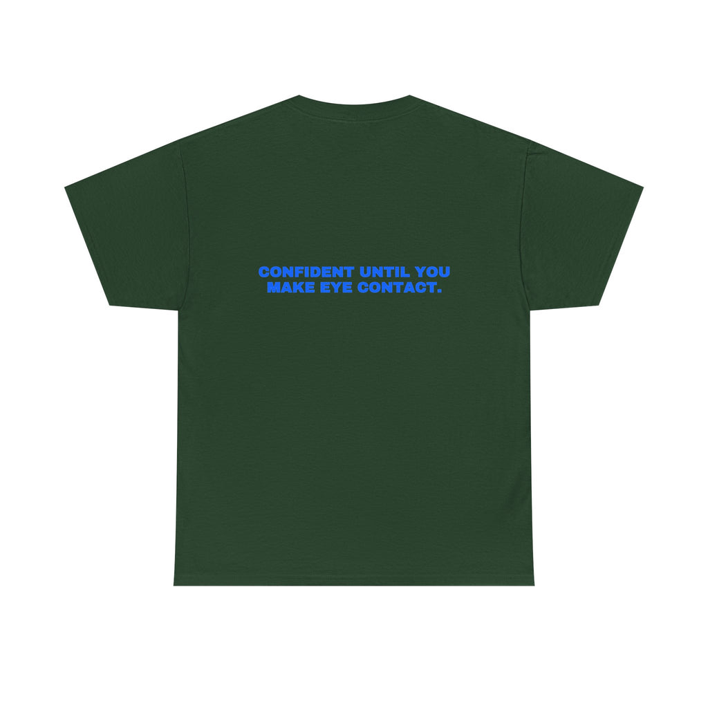 Confident until you make eye contact. Statement Tee - Soft Classic Cotton, Funny Flirty Dating Gift | Seen Zoned