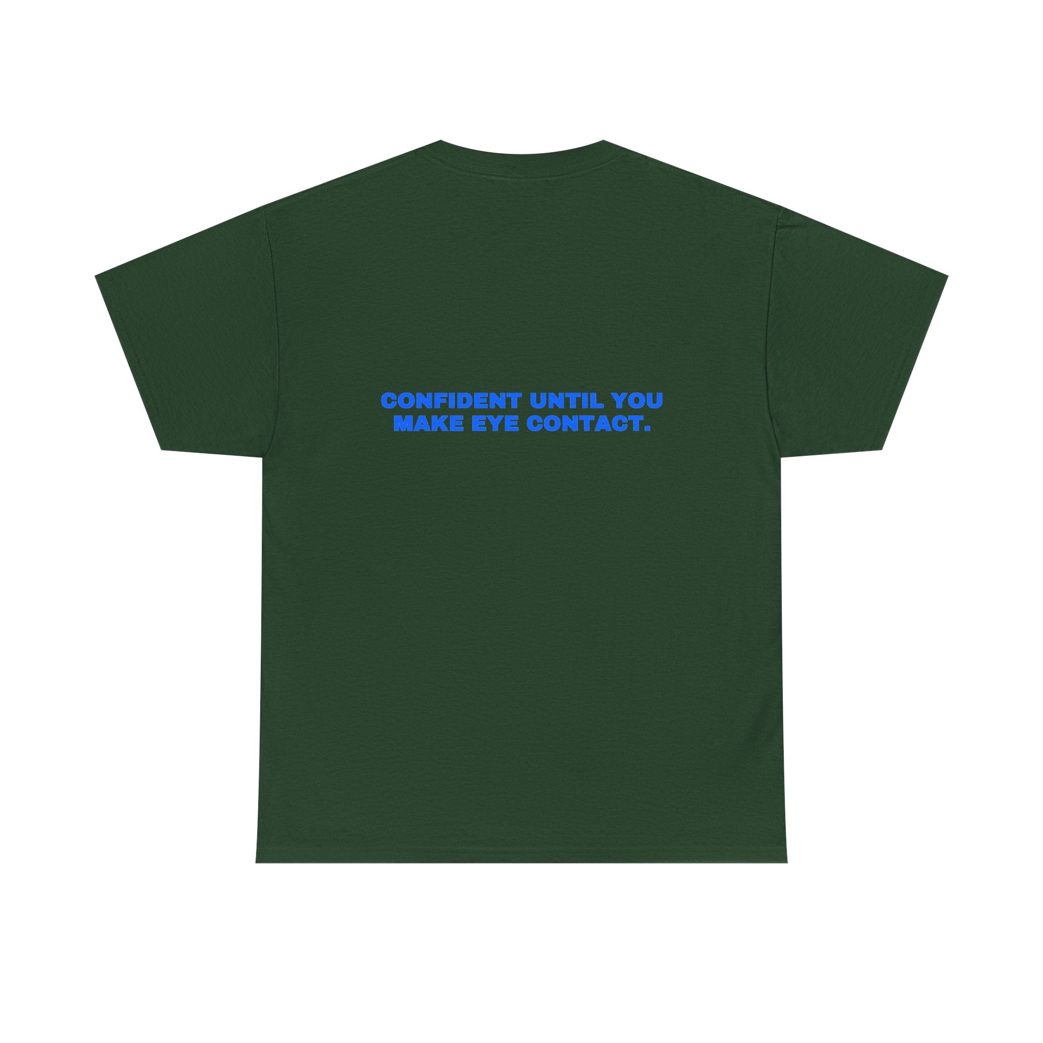 Confident until you make eye contact. Statement Tee - Soft Classic Cotton, Funny Flirty Dating Gift | Seen Zoned