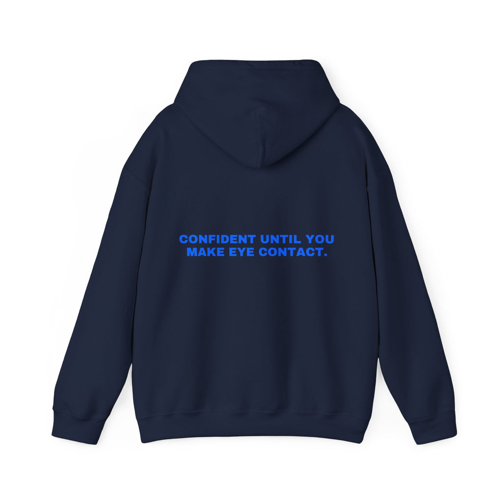 Confident until you make eye contact. Statement Hoodie - Funny Flirty Dating Gift, Gen-Z Read-Receipt Humor | Seen Zoned