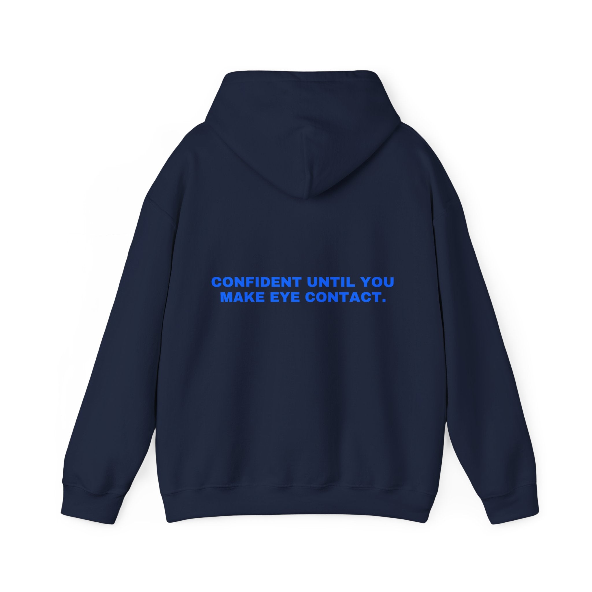 Confident until you make eye contact. Statement Hoodie - Funny Flirty Dating Gift, Gen-Z Read-Receipt Humor | Seen Zoned