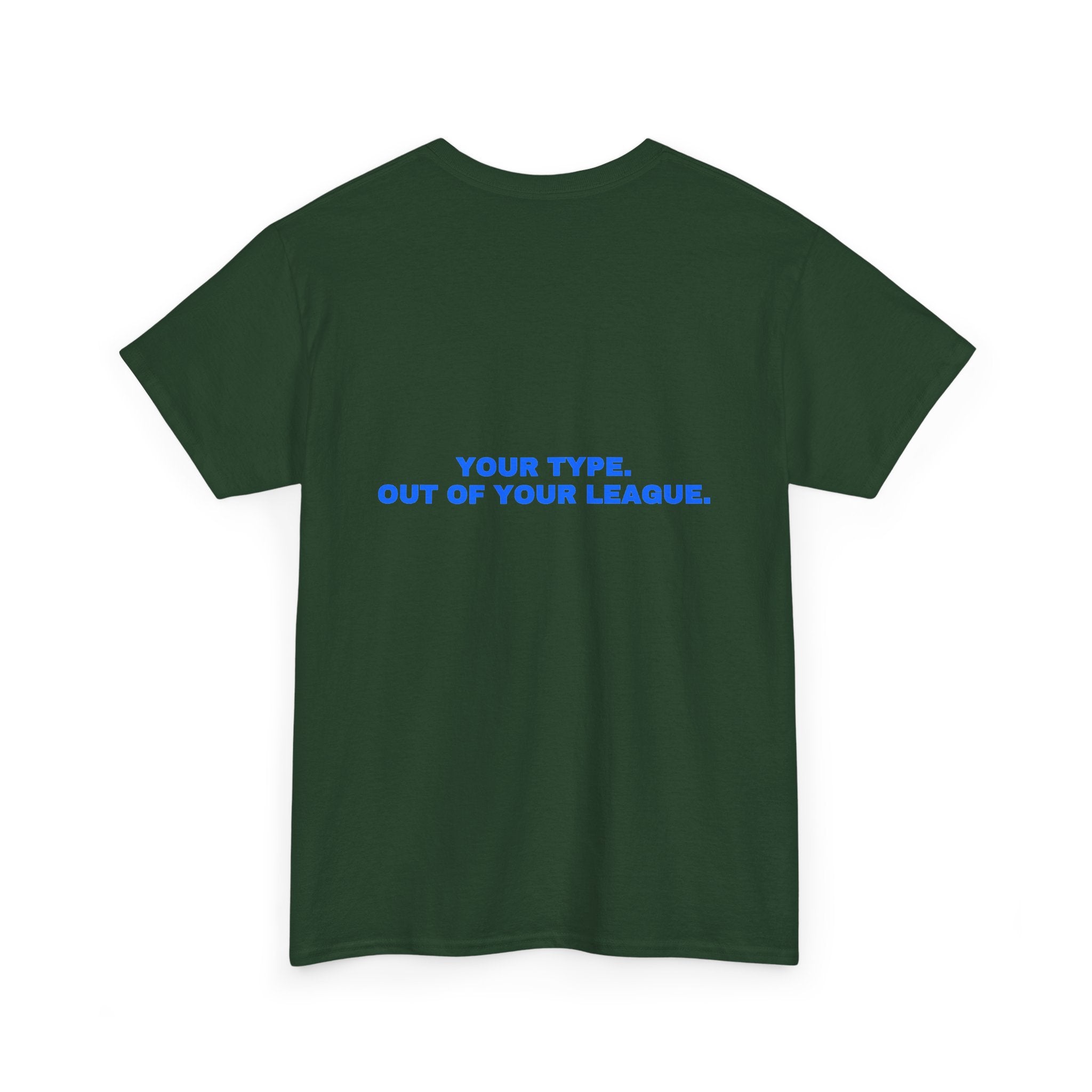 Your type. Out of your league. Royal print (dark)