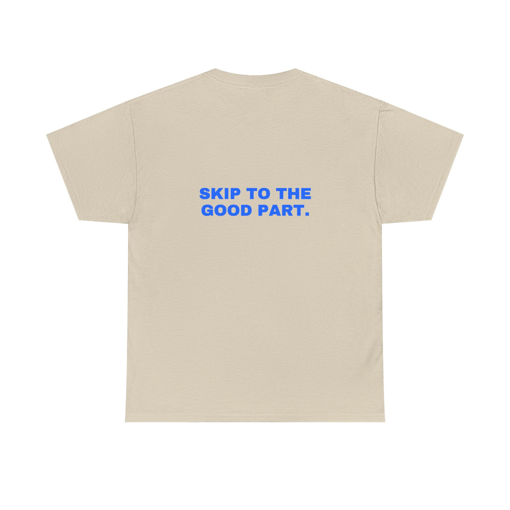 Skip to the good part. Statement Tee - Soft Classic Cotton, Funny Flirty Dating Gift | Seen Zoned
