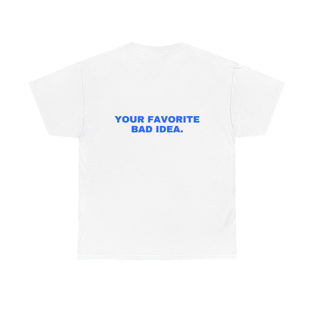 Your favorite bad idea. Statement Tee - Soft Classic Cotton, Funny Flirty Dating Gift | Seen Zoned