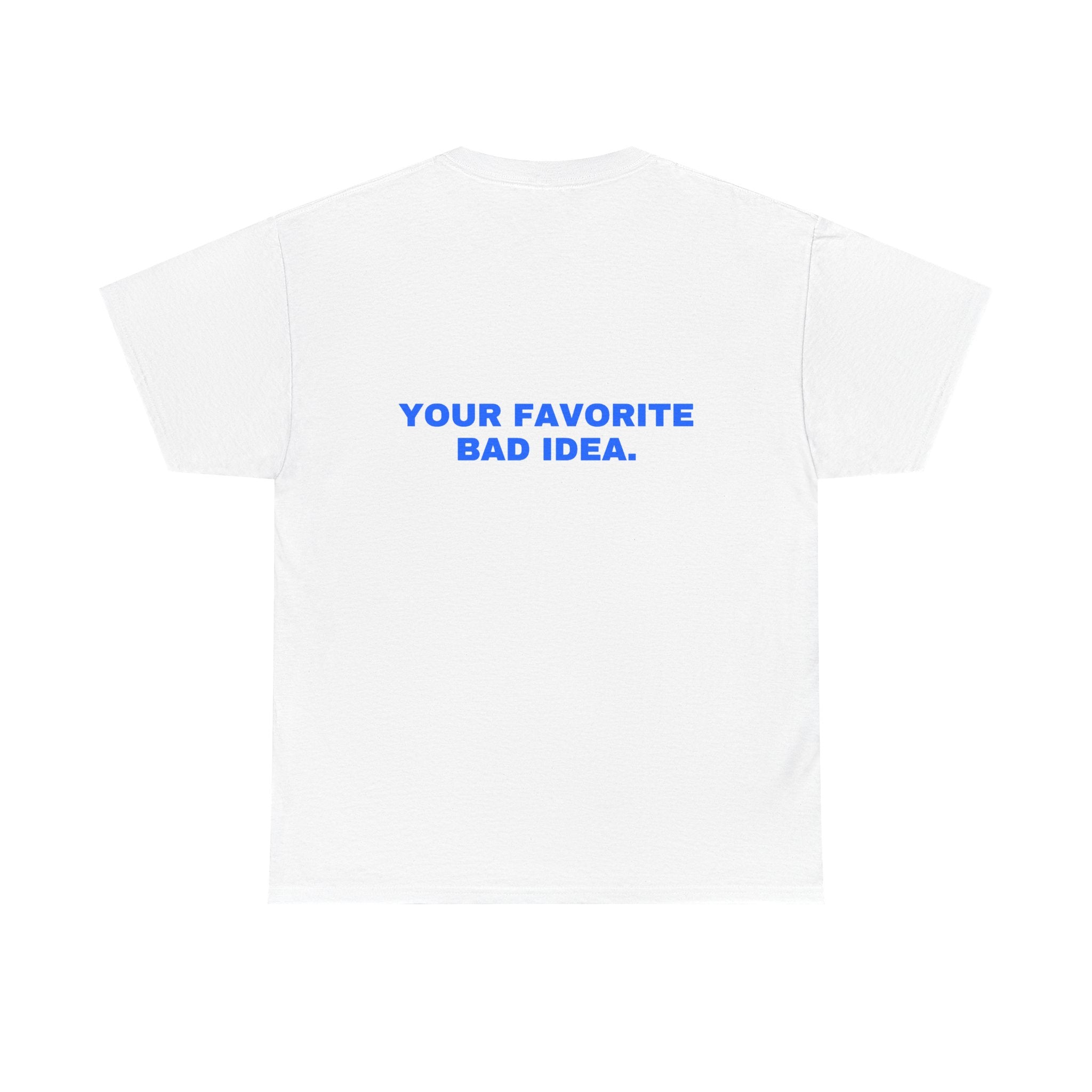 Your favorite bad idea. Statement Tee - Soft Classic Cotton, Funny Flirty Dating Gift | Seen Zoned