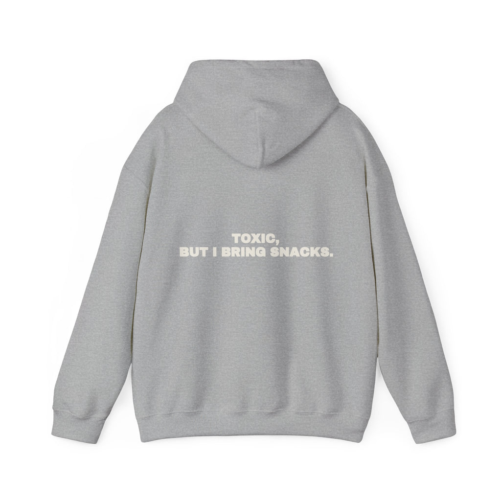 Toxic, but I bring snacks. Hoodie