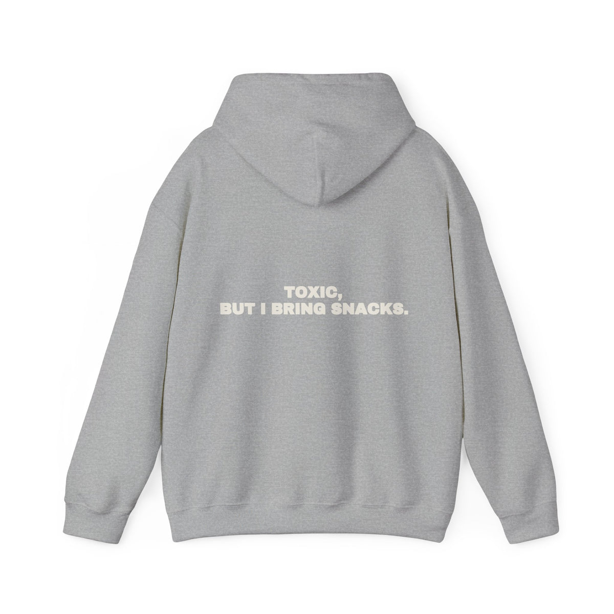 Toxic, but I bring snacks. Hoodie