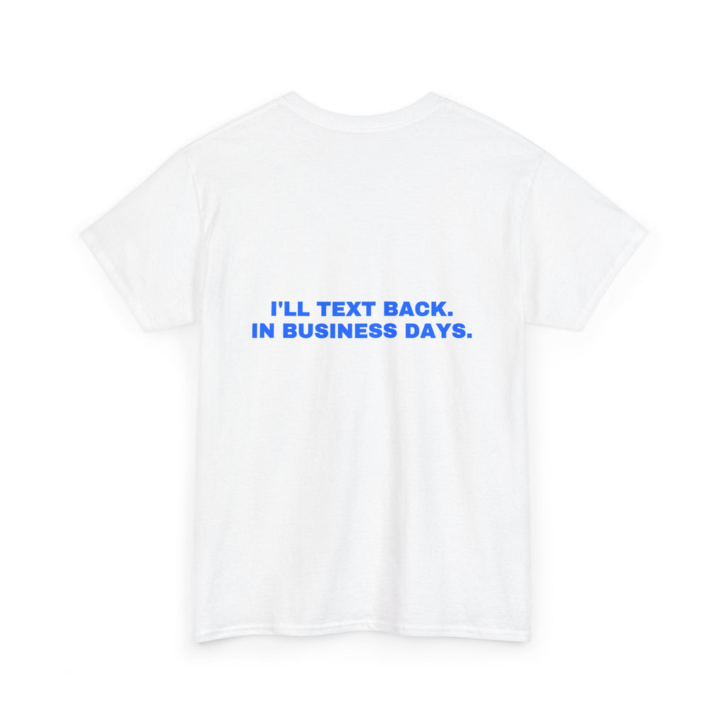 I'll text back. In business days. Statement Tee - Soft Classic Cotton, Funny Flirty Dating Gift | Seen Zoned