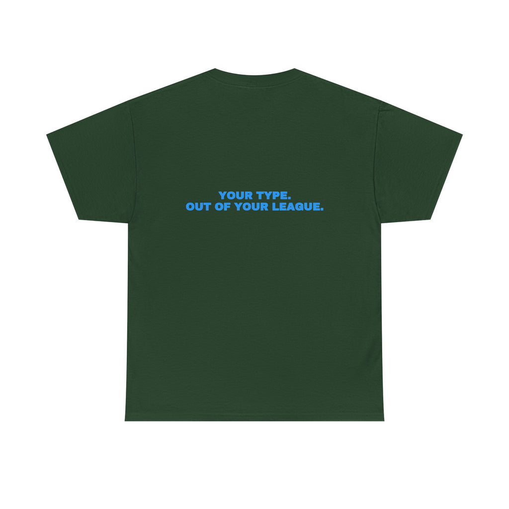 Your type. Out of your league. Sky print (dark)