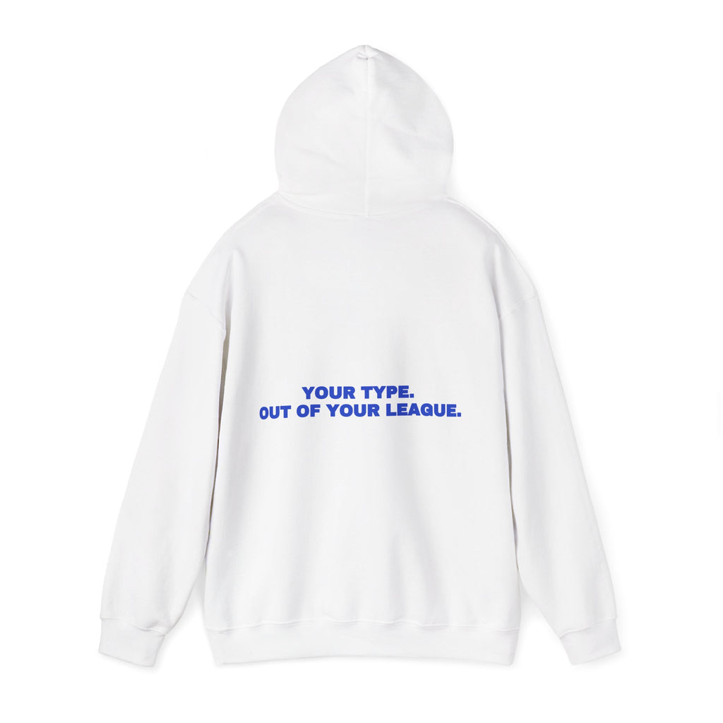 Your type. Out of your league. Hoodie · Cobalt