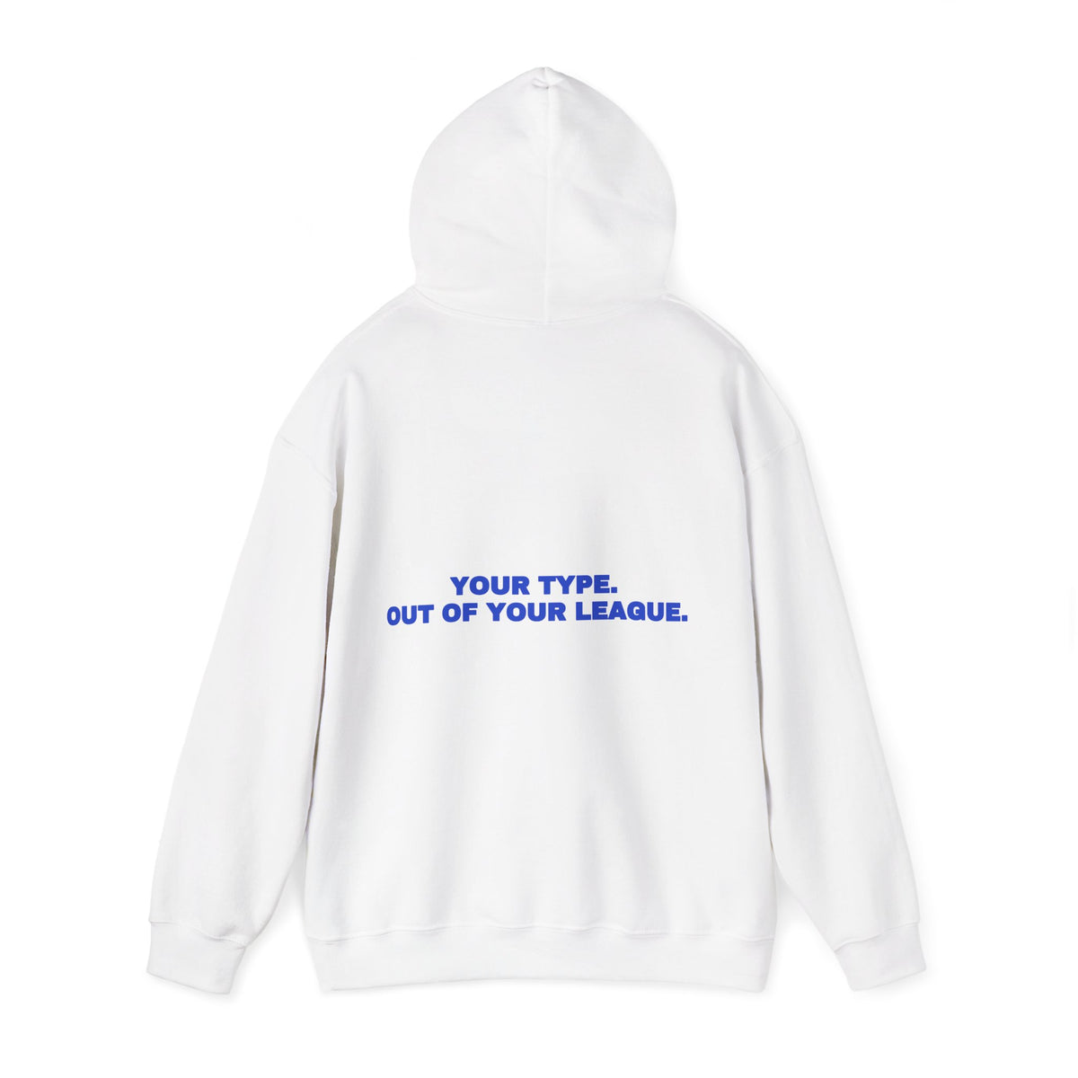 Your type. Out of your league. Hoodie · Cobalt