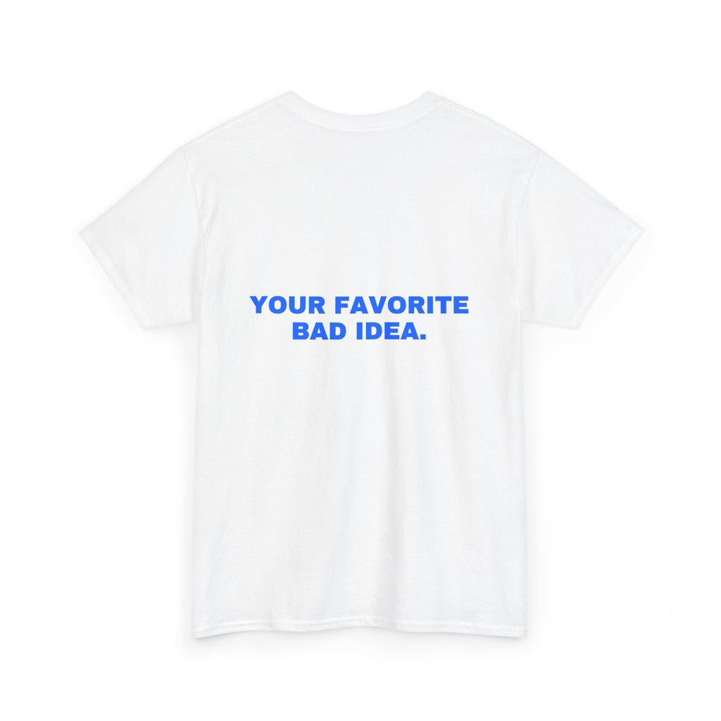 Your favorite bad idea. Statement Tee - Soft Classic Cotton, Funny Flirty Dating Gift | Seen Zoned