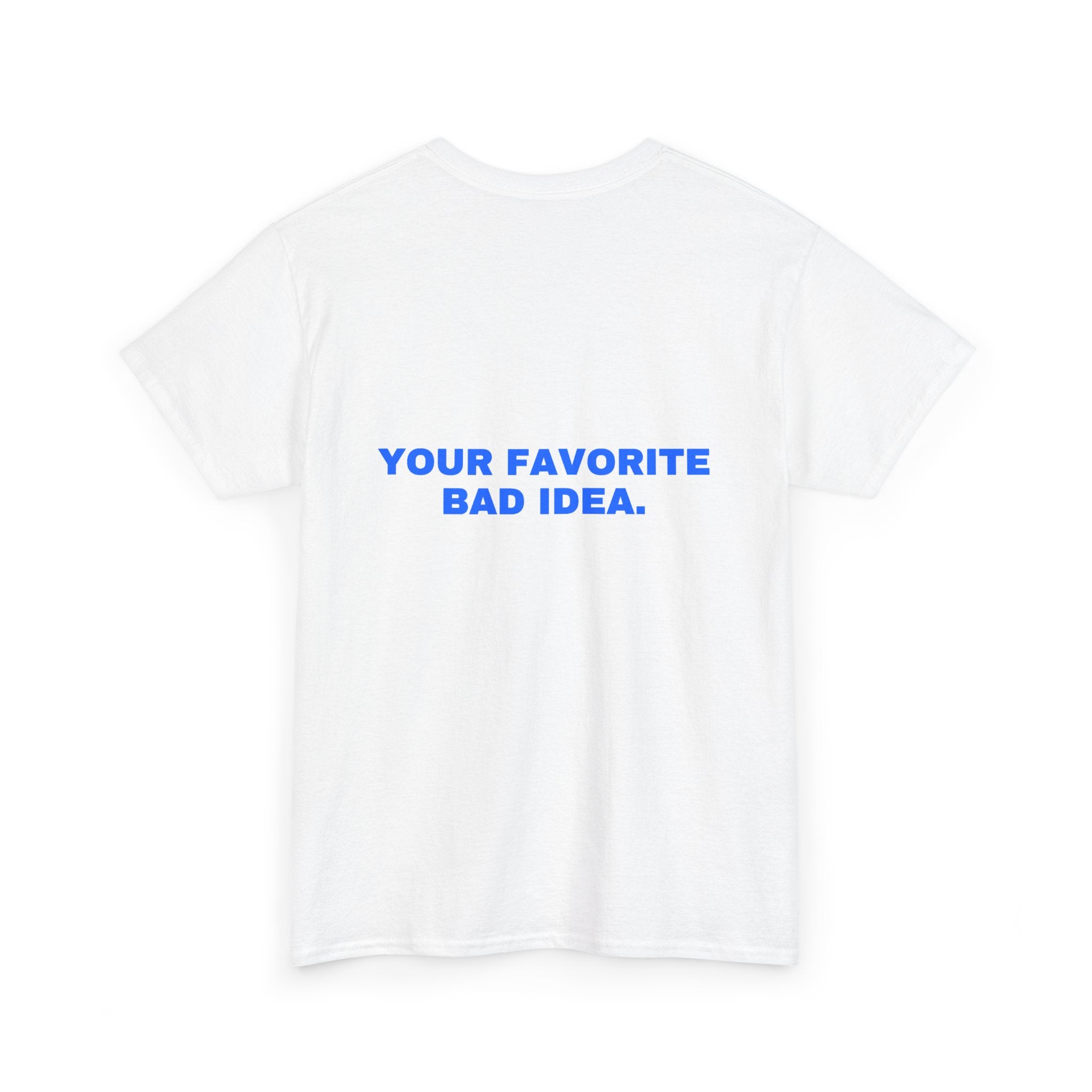 Your favorite bad idea. Statement Tee - Soft Classic Cotton, Funny Flirty Dating Gift | Seen Zoned