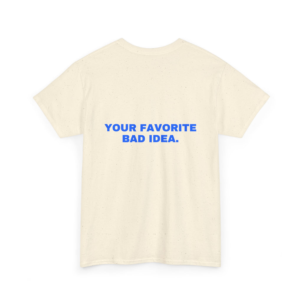 Your favorite bad idea. Statement Tee - Soft Classic Cotton, Funny Flirty Dating Gift | Seen Zoned