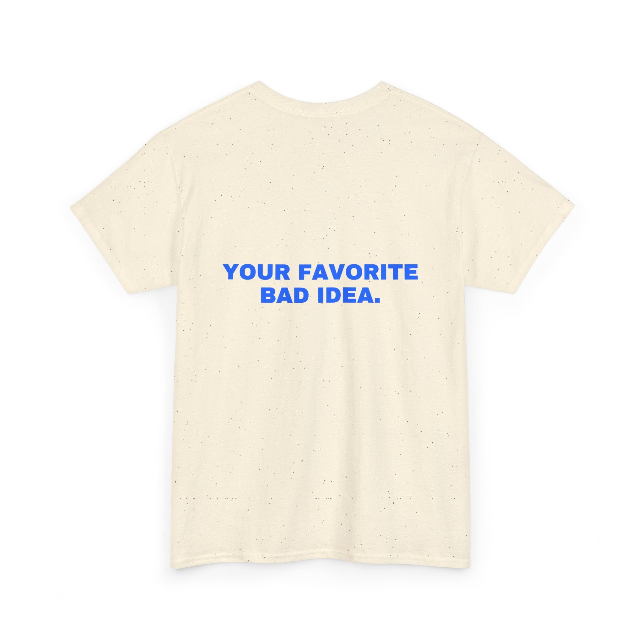 Your favorite bad idea. Statement Tee - Soft Classic Cotton, Funny Flirty Dating Gift | Seen Zoned