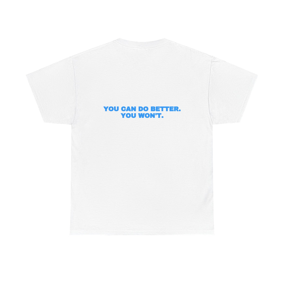 You can do better. You won't. Tee · Sky