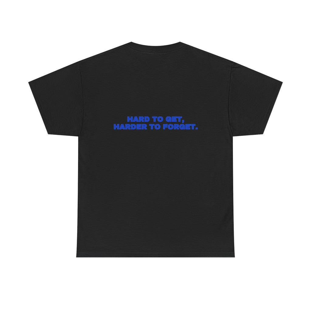 Hard to get, harder to forget. Tee · Cobalt (dark)