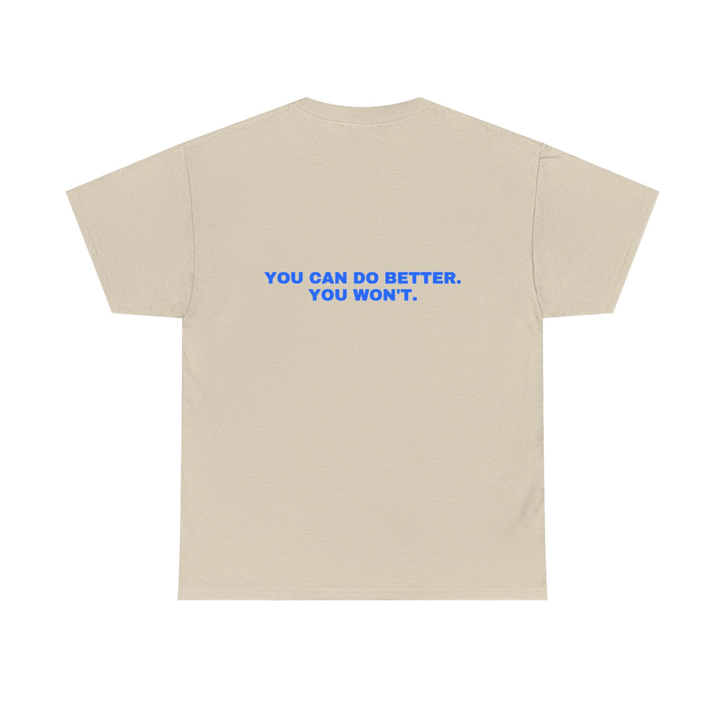 You can do better. You won't. Statement Tee - Soft Classic Cotton, Funny Flirty Dating Gift | Seen Zoned