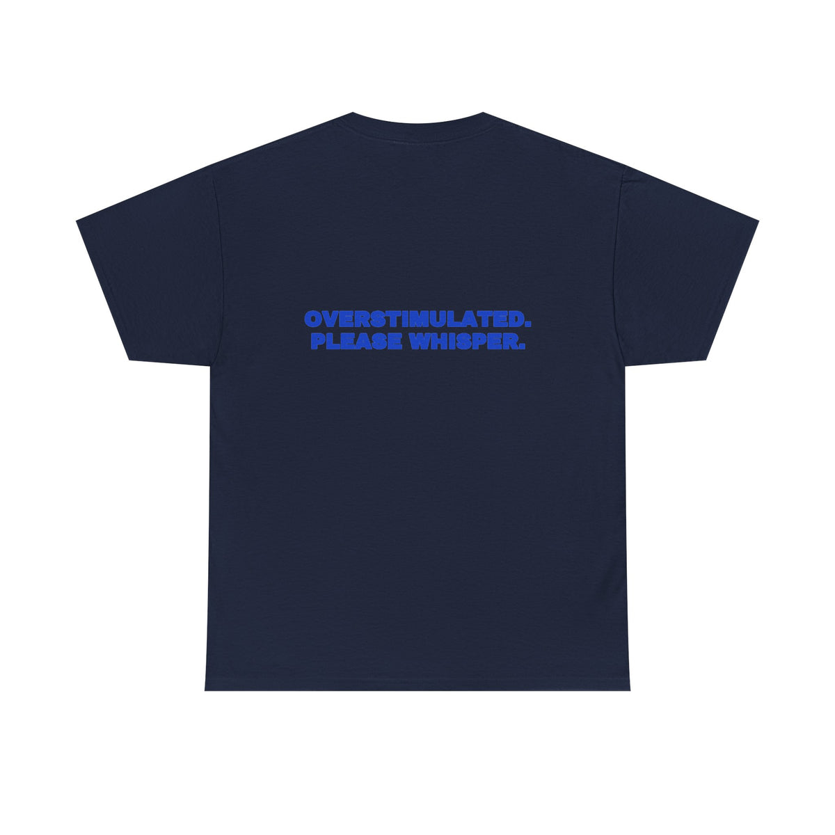 Overstimulated. Please whisper. Tee · Cobalt (dark)