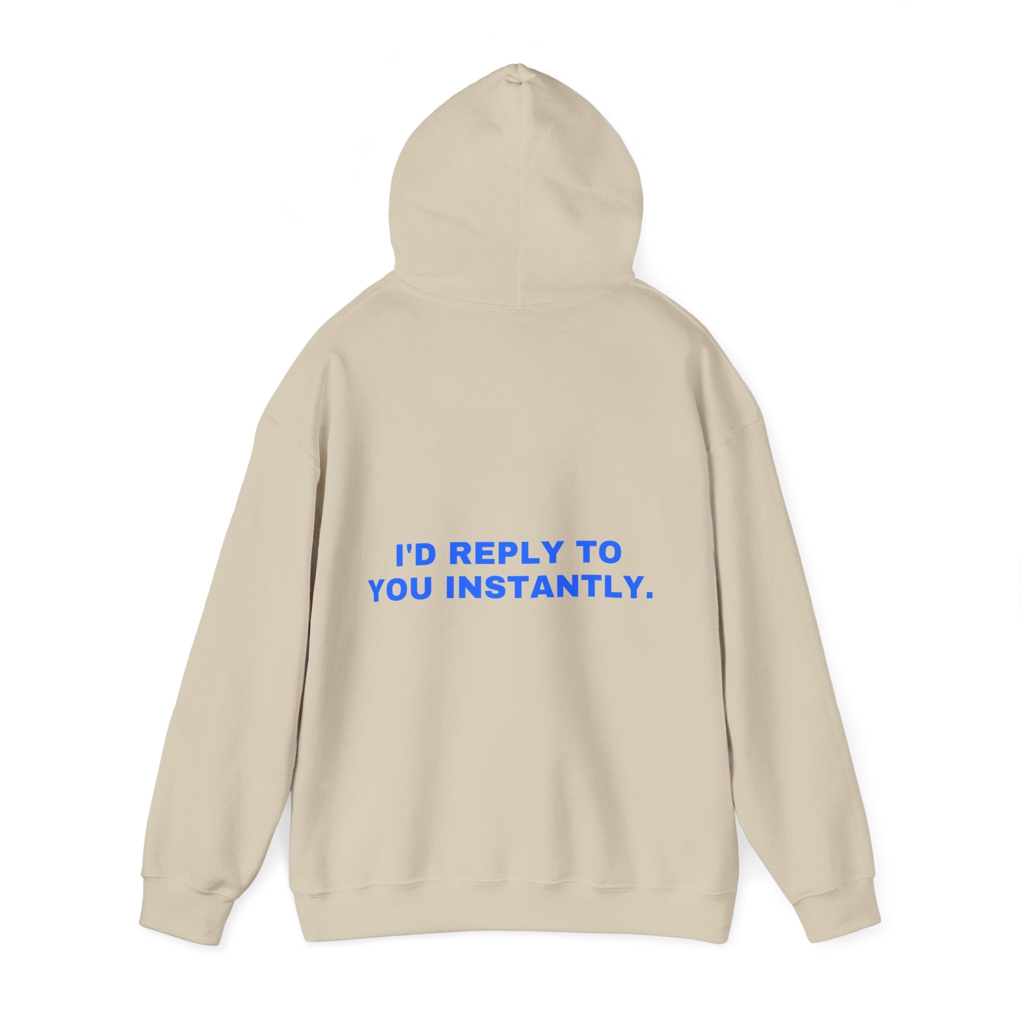 I'd reply to you instantly. Statement Hoodie - Funny Flirty Dating Gift, Gen-Z Read-Receipt Humor | Seen Zoned