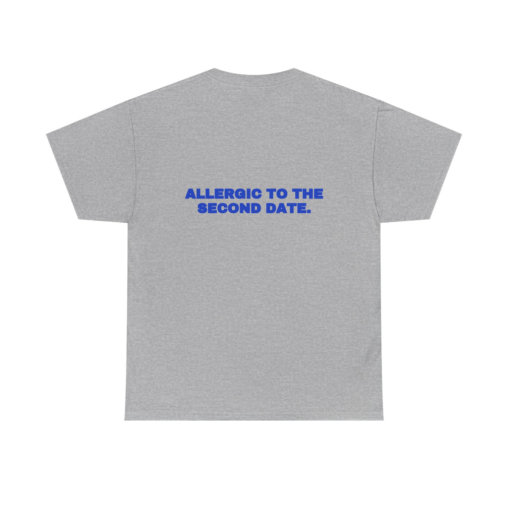 Allergic to the second date. Tee · Cobalt
