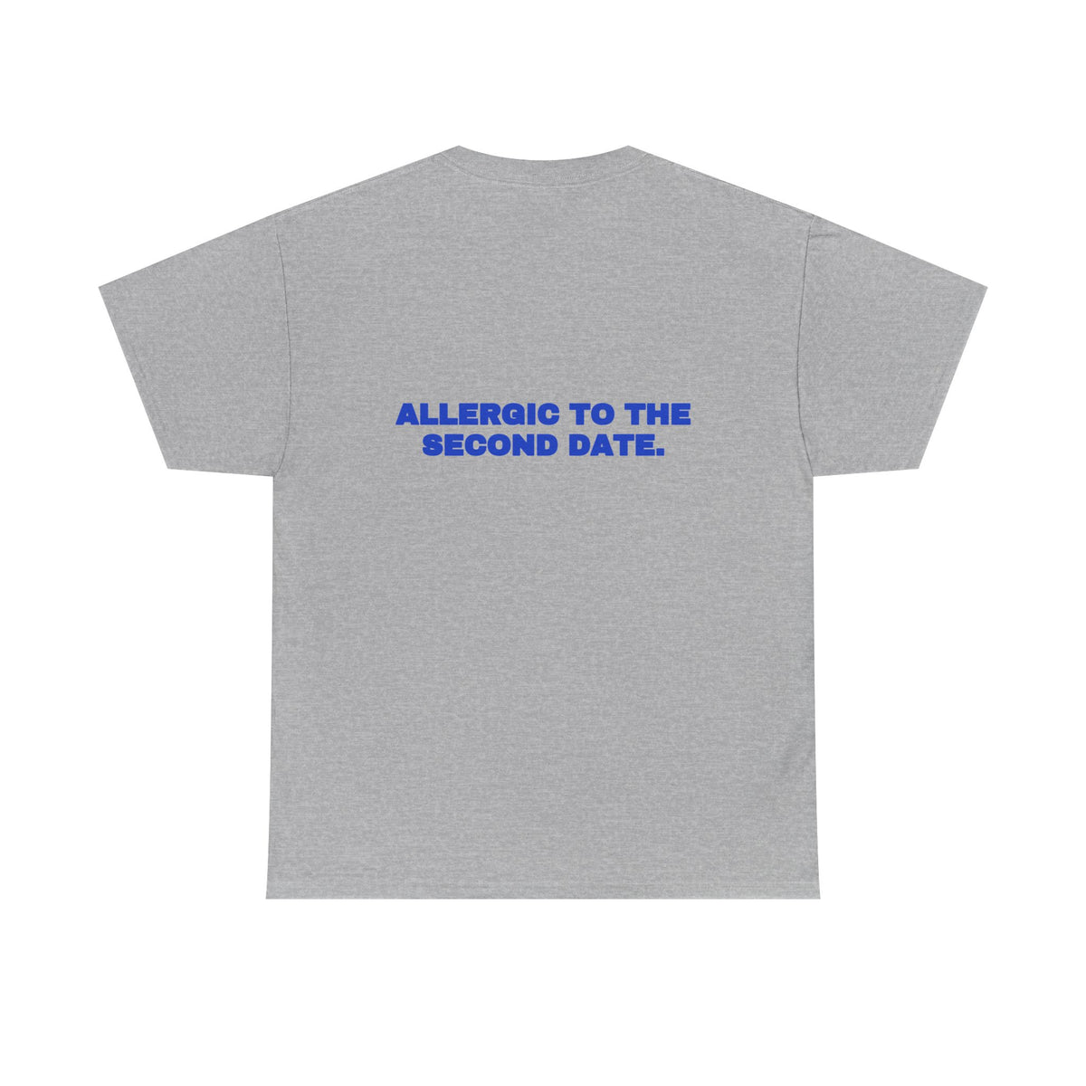 Allergic to the second date. Tee · Cobalt