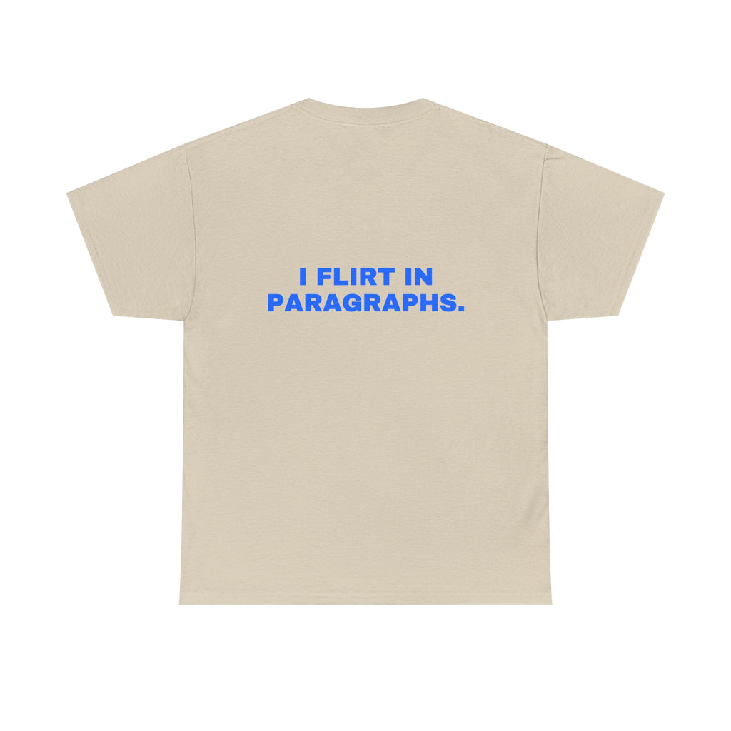 I flirt in paragraphs. Statement Tee - Soft Classic Cotton, Funny Flirty Dating Gift | Seen Zoned