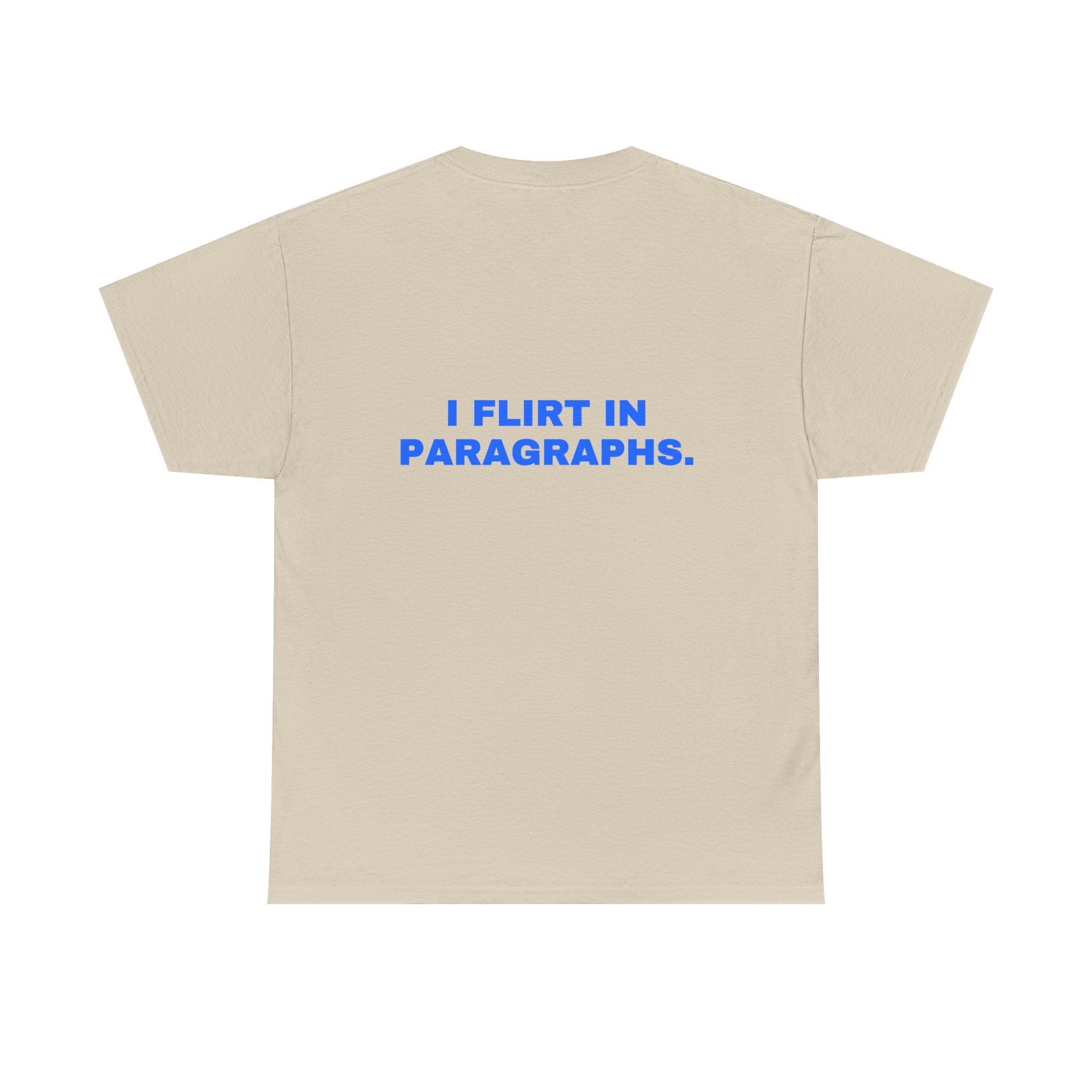 I flirt in paragraphs. Statement Tee - Soft Classic Cotton, Funny Flirty Dating Gift | Seen Zoned