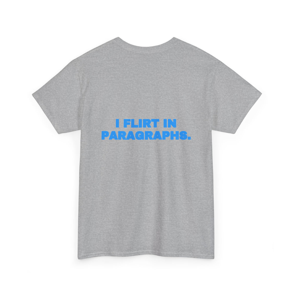 I flirt in paragraphs. Tee · Sky