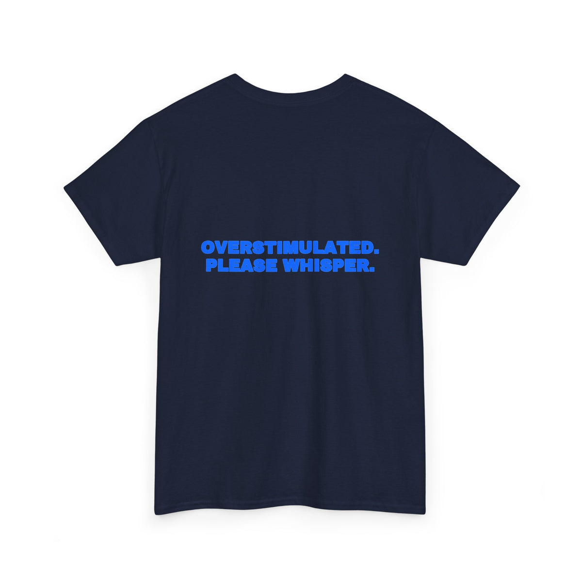 Overstimulated. Please whisper. Tee